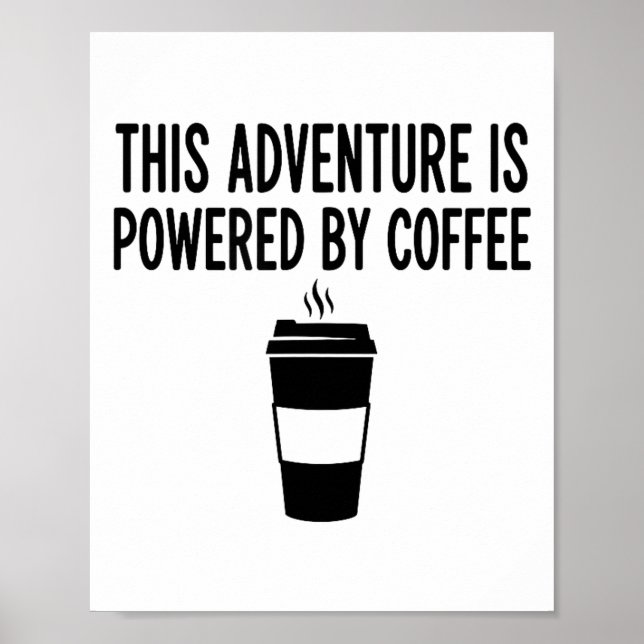 This Adventure Is Wered By Coffee  Poster (Front)