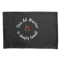 This AE Warrior is deeply loved pillowcase
