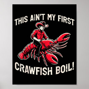 This Aint My First Crawfish Boil Crayfish Men Wome Poster