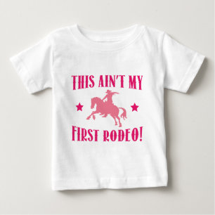 This Ain't My First Rodeo! Baby T-Shirt