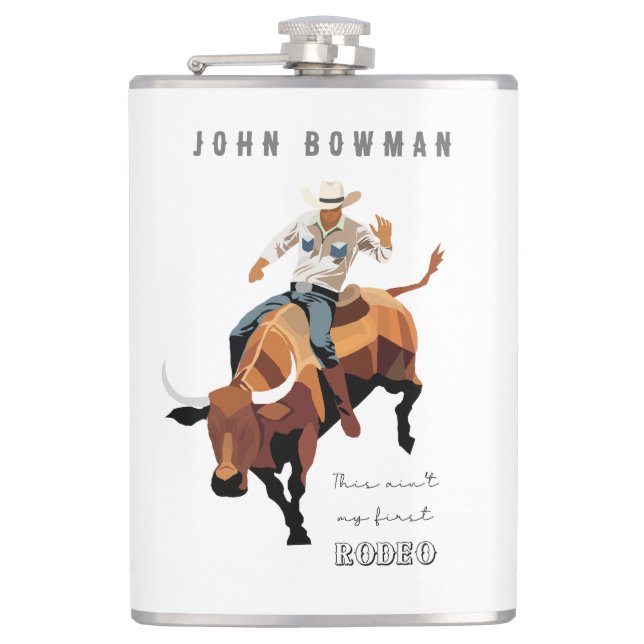 This ain't my first RODEO : Bull rider Hip Flask (Front)