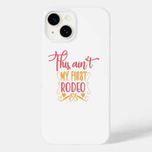 This Ain't My First Rodeo Case-Mate iPhone 14 Case