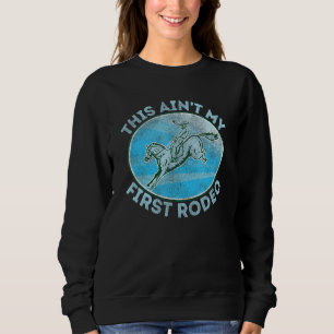 This Ain't My First Rodeo Distressed Look Sweatshirt