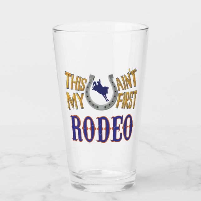 This ain't my first Rodeo Glass (Front)