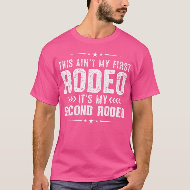 This Ain'T My First Rodeo It'S My Second Cowgirl T-Shirt (Front)