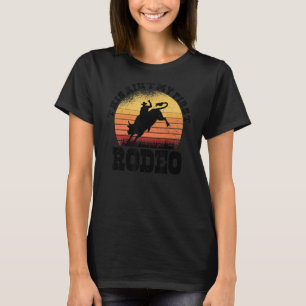 This Ain't My First Rodeo Rodeo Barrel Racing 7 T-Shirt