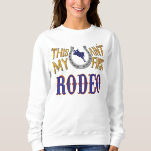 This ain't my first Rodeo Sweatshirt