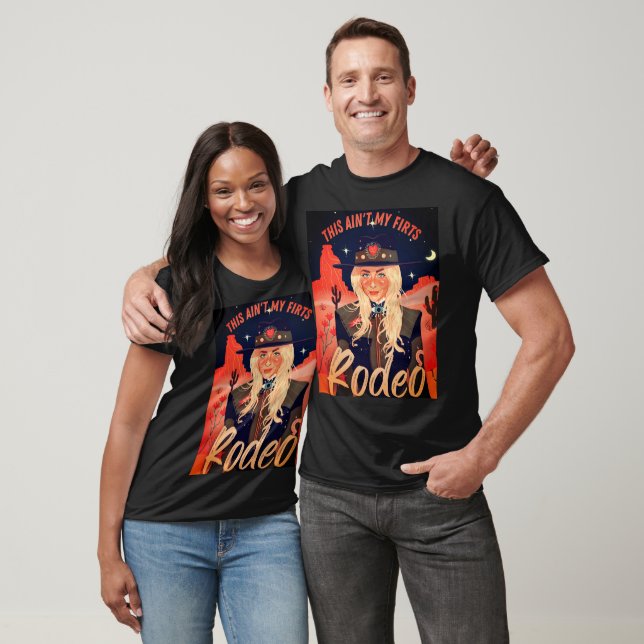 This Ain't My First Rodeo T-Shirt (Unisex)