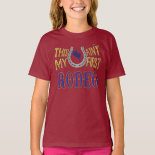This ain't my first Rodeo T-Shirt
