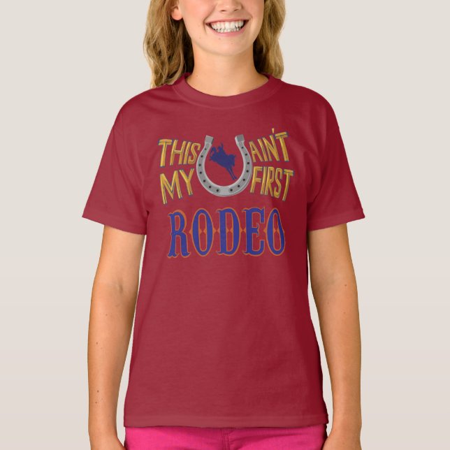 This ain't my first Rodeo T-Shirt (Front)