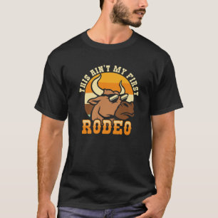 This Ain't My First Rodeo T-Shirt
