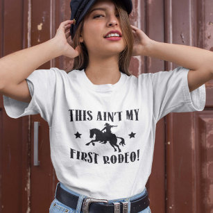 This Ain't My First Rodeo! T-Shirt
