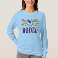 This ain't my first Rodeo T-Shirt