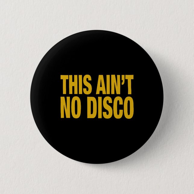This Ain't No Disco  6 Cm Round Badge (Front)