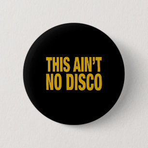 This Ain't No Disco 6 Cm Round Badge