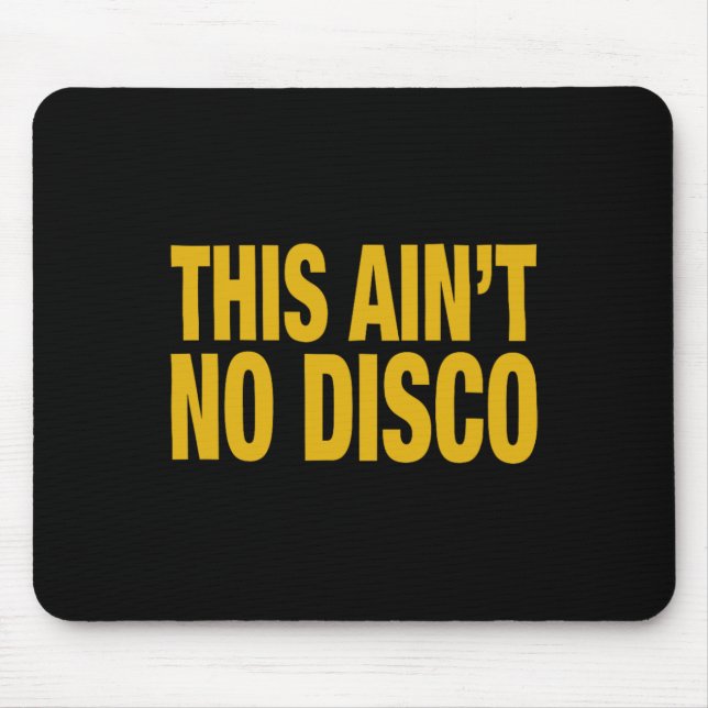 This Ain't No Disco  Mouse Pad (Front)