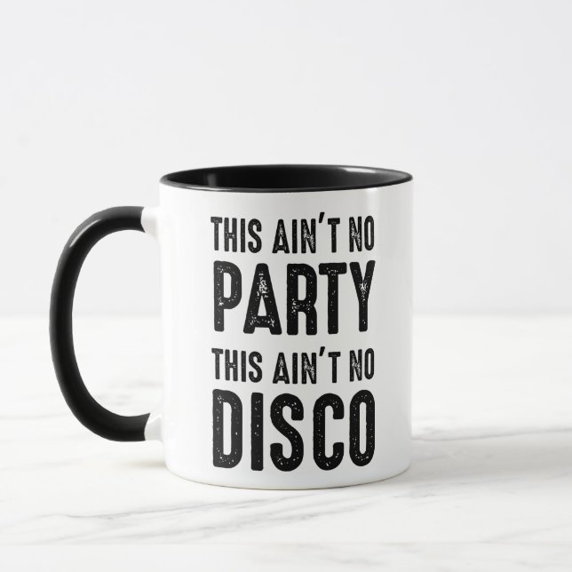 This Ain't No Party, This Ain't No Disco Mug (Left)