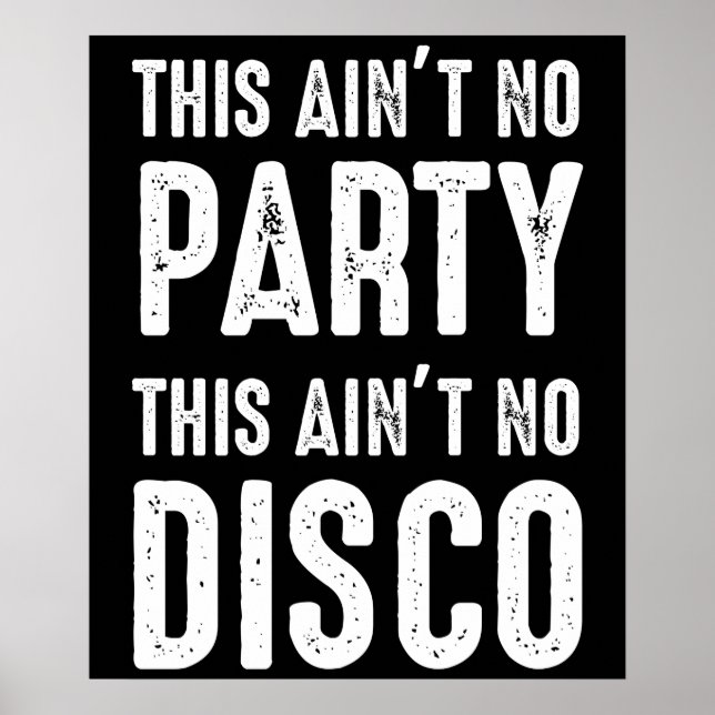 This Ain't No Party, This Ain't No Disco Poster (Front)