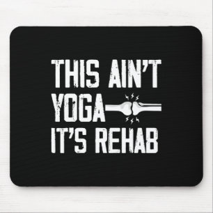 This Aint Yoga Its Rehab Knee Replacement Surgery  Mouse Pad