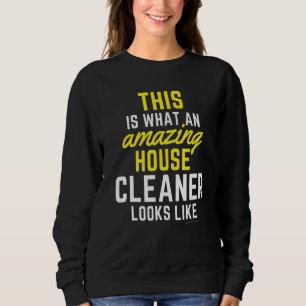 This Amazing House Funny Cleaning Maid Housekeepin Sweatshirt