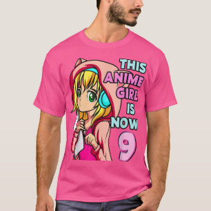 This Anime Girl Is Now 9 Years Old Birthday Girl C T-Shirt