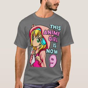 This Anime Girl Is Now 9 Years Old Birthday Girl C T-Shirt