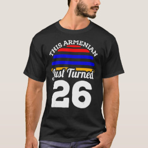 This Armenian Just Turned 26 Armenia 26th Birthday T-Shirt