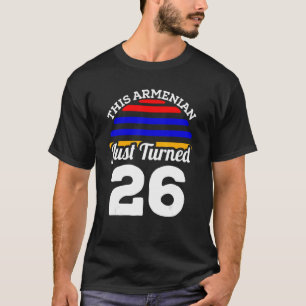 This Armenian Just Turned 26 Armenia 26th Birthday T-Shirt
