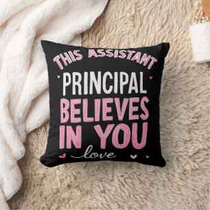 This Assistant Principal Believes In You School Cushion
