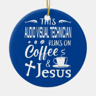 This Audio visual Technician Runs On Coffee Jesus Ceramic Tree Decoration