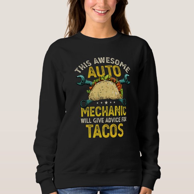This Awesome Auto Mechanic Will Give Advice For Ta Sweatshirt (Front)