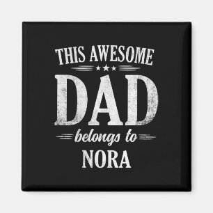 This Awesome Dad Belongs To Nora Fathers Day Birth Magnet