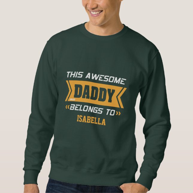 "This Awesome Daddy Belongs to _____" Sweatshirt (Front)