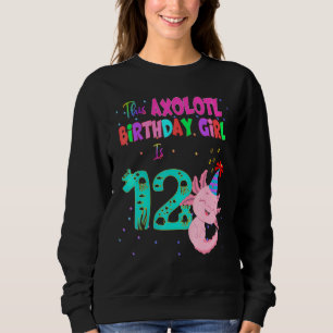 This Axolotl Girl Is Age 12 Amphibian Salamander Sweatshirt