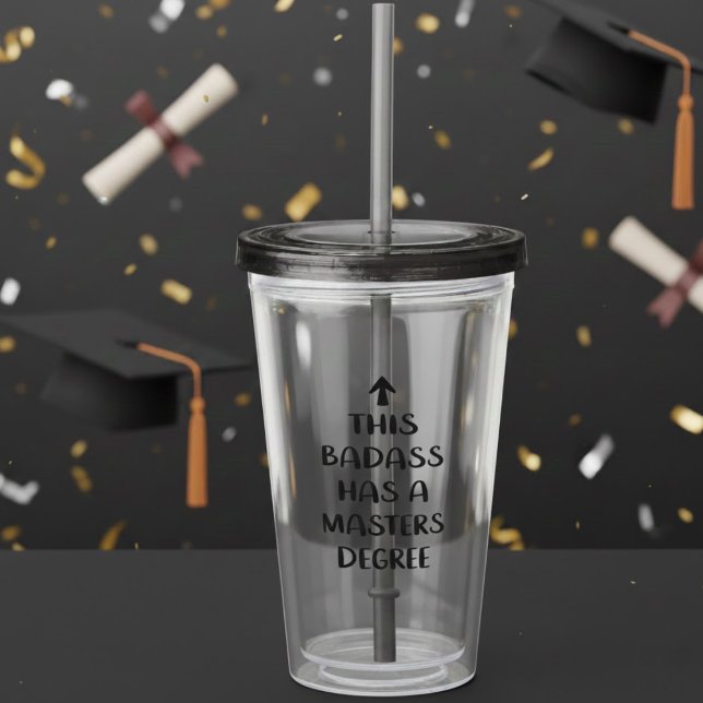 This Badass Has a Master’s Degree Quote Acrylic Tumbler (Creator Uploaded)