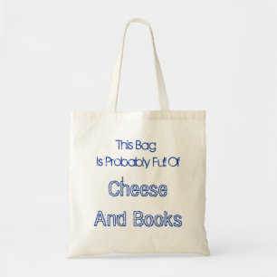 This Bag Is Probably Full Of Cheese And Books