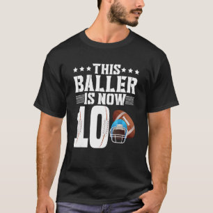 This Baller Is Now 10 American Football 10th Birth T-Shirt