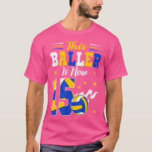 This Baller Is Now 15 Year Old Birthday Volleyball T-Shirt