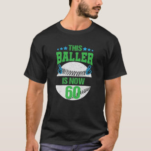 This Baller Is Now 60 Happy Birthday Baseball Birt T-Shirt