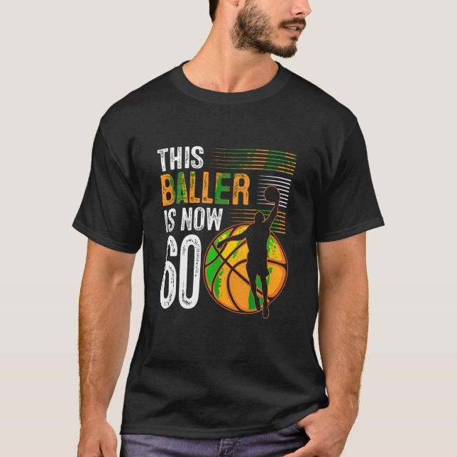 This Baller Is Now 60 Years Old Basketball 60th Bi T-Shirt (Front)