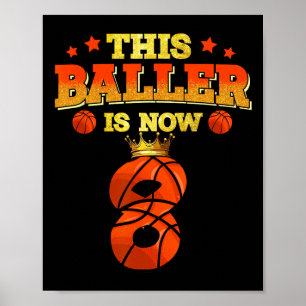 This Baller Is Now 8 Basketball Kids Boys Girls 8t Poster