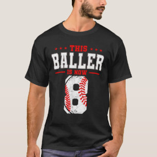 This Baller Is Now 8 Birthday Baseball Theme Bday  T-Shirt