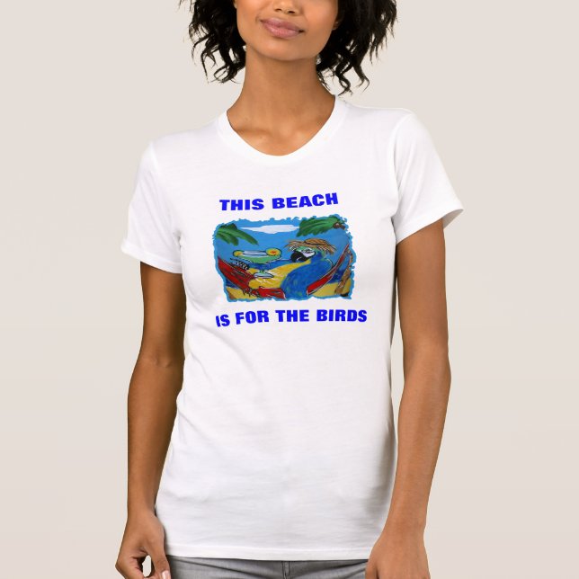 THIS BEACH IS FOR THE BIRDS T-Shirt (Front)