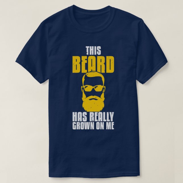 This Beard Has Really Grown On Me Bearded Beards T-Shirt (Design Front)