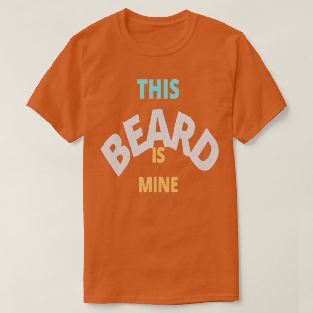 This Beard Is Mine T-Shirt (Design Front)