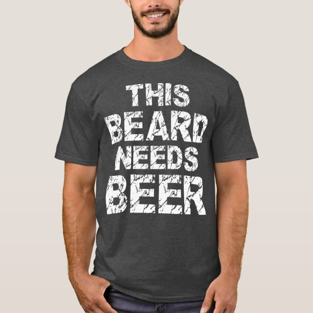 This Beard Needs Beer Funny Beard Gift T-Shirt (Front)