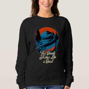 This Beauty Fishes Like a Beast Hunting Ocean Hunt Sweatshirt