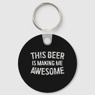 This Beer Is Making Awesome Shirt Men Women Key Ring