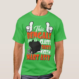 This Bengals Fan Is Classy Sassy And A Bit Smart A T-Shirt