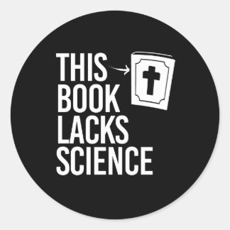 This Bible lacks science Classic Round Sticker